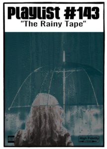 PLAYLIST #143 « The Rainy Tape »